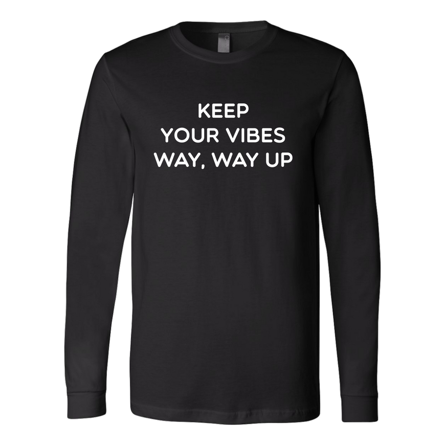 Keep Your Vibes Way Way Up Long Sleeve Shirt