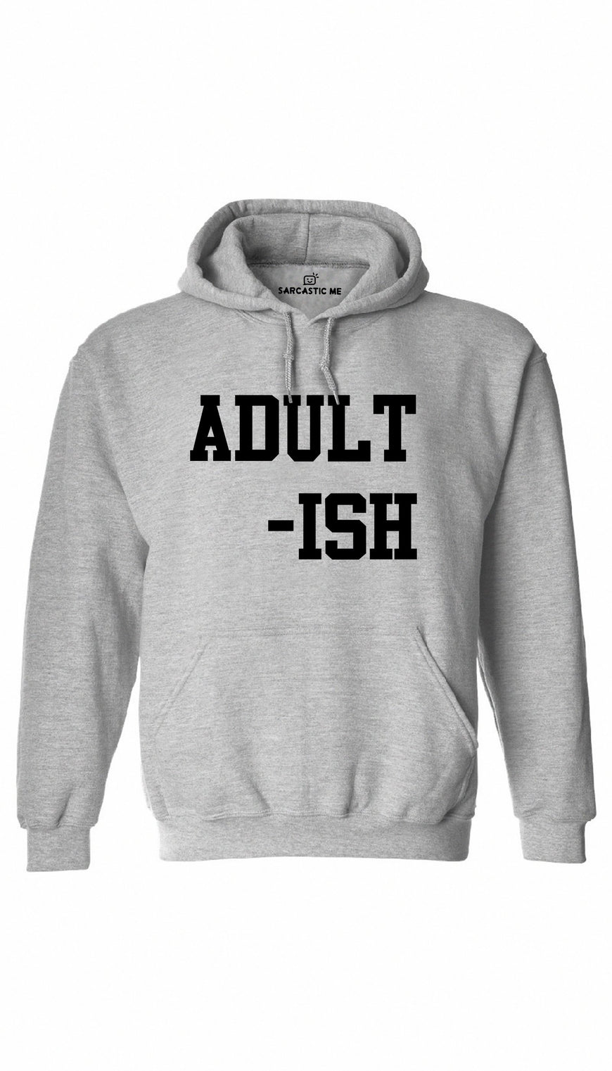 Adult-Ish Gray Hoodie | Sarcastic ME