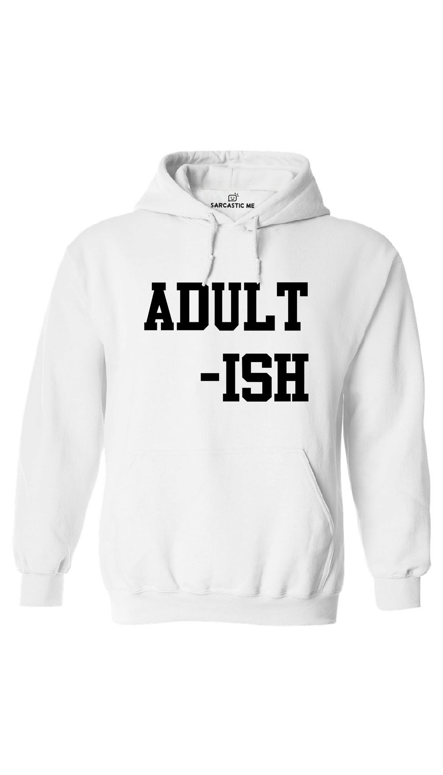 Adult-Ish White Hoodie | Sarcastic ME