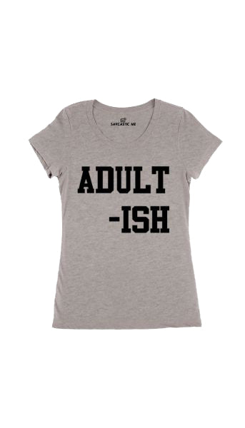 Adult-ish Gray Women's T-shirt | Sarcastic Me