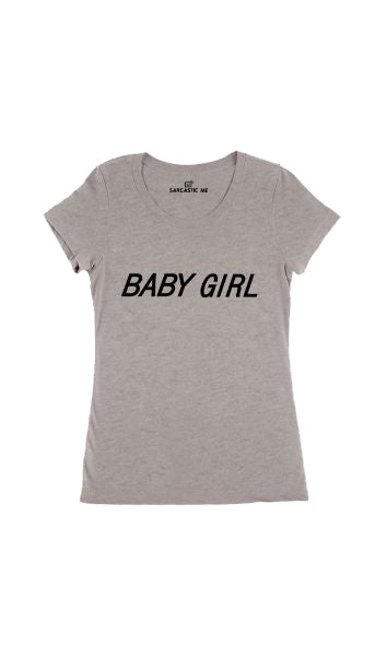 Baby Girl Gray Women's T-Shirt | Sarcastic Me