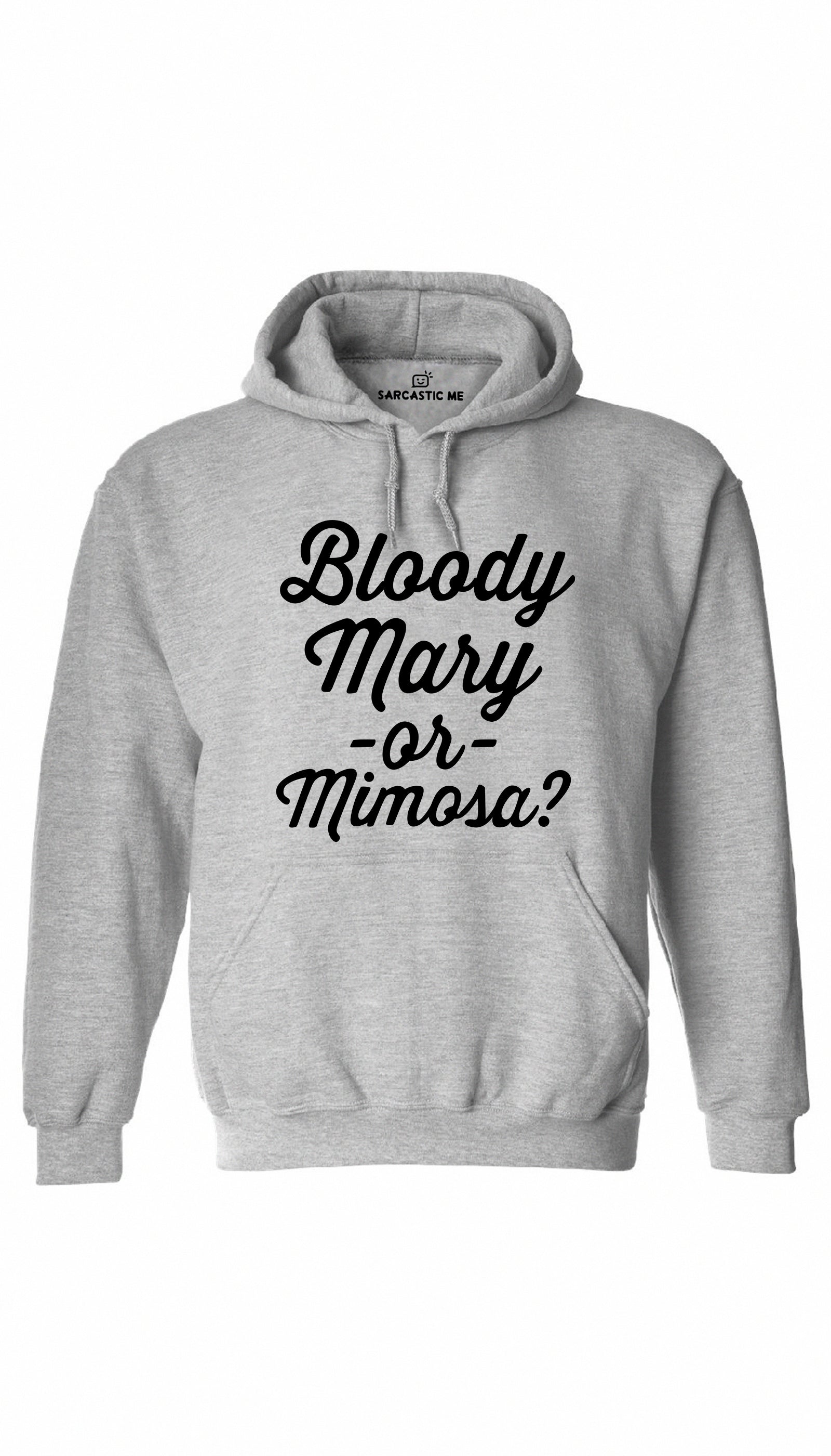 Bloody Mary Or Mimosa Gray Hoodie | Sarcastic ME