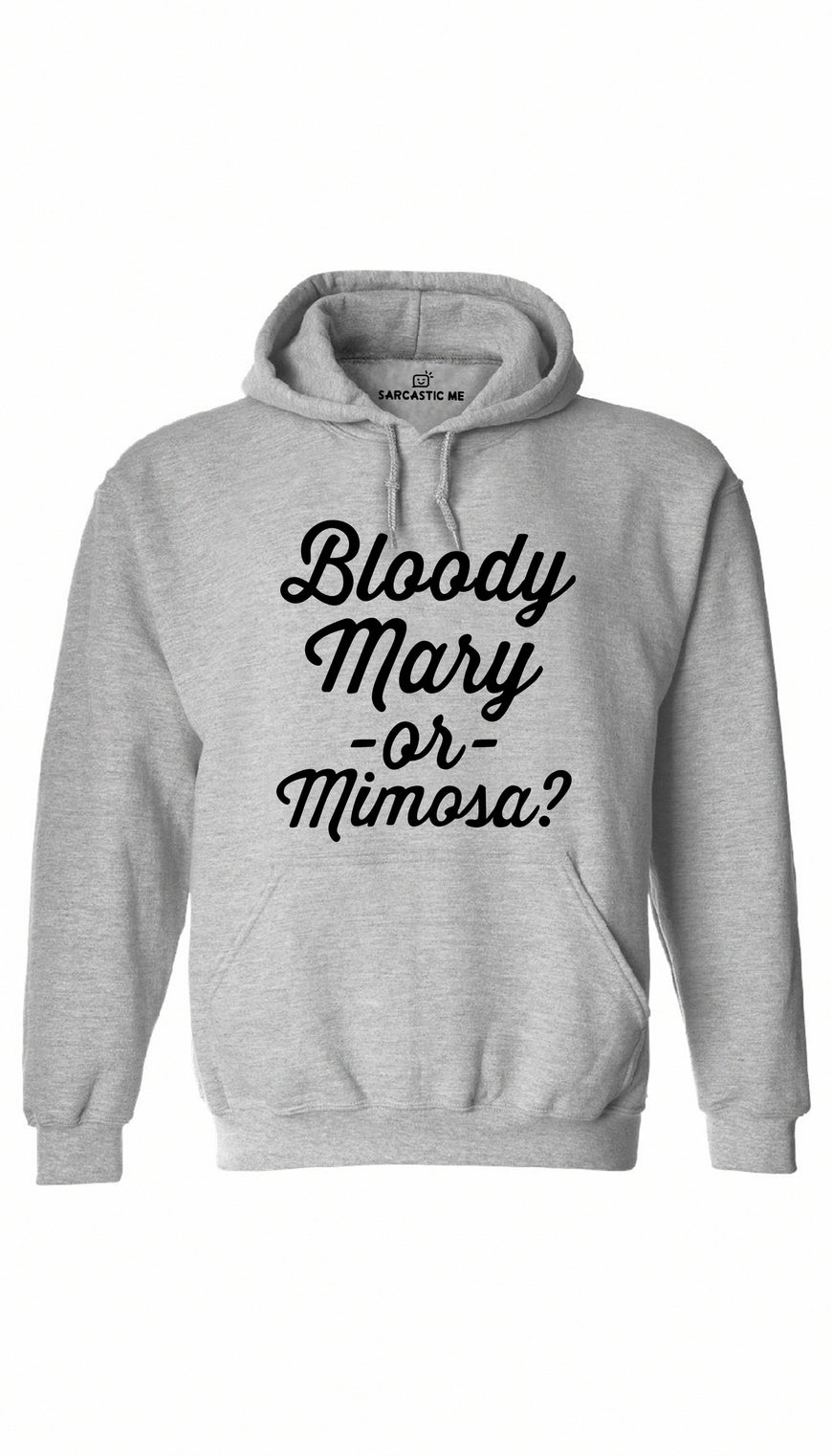 Bloody Mary Or Mimosa Gray Hoodie | Sarcastic ME