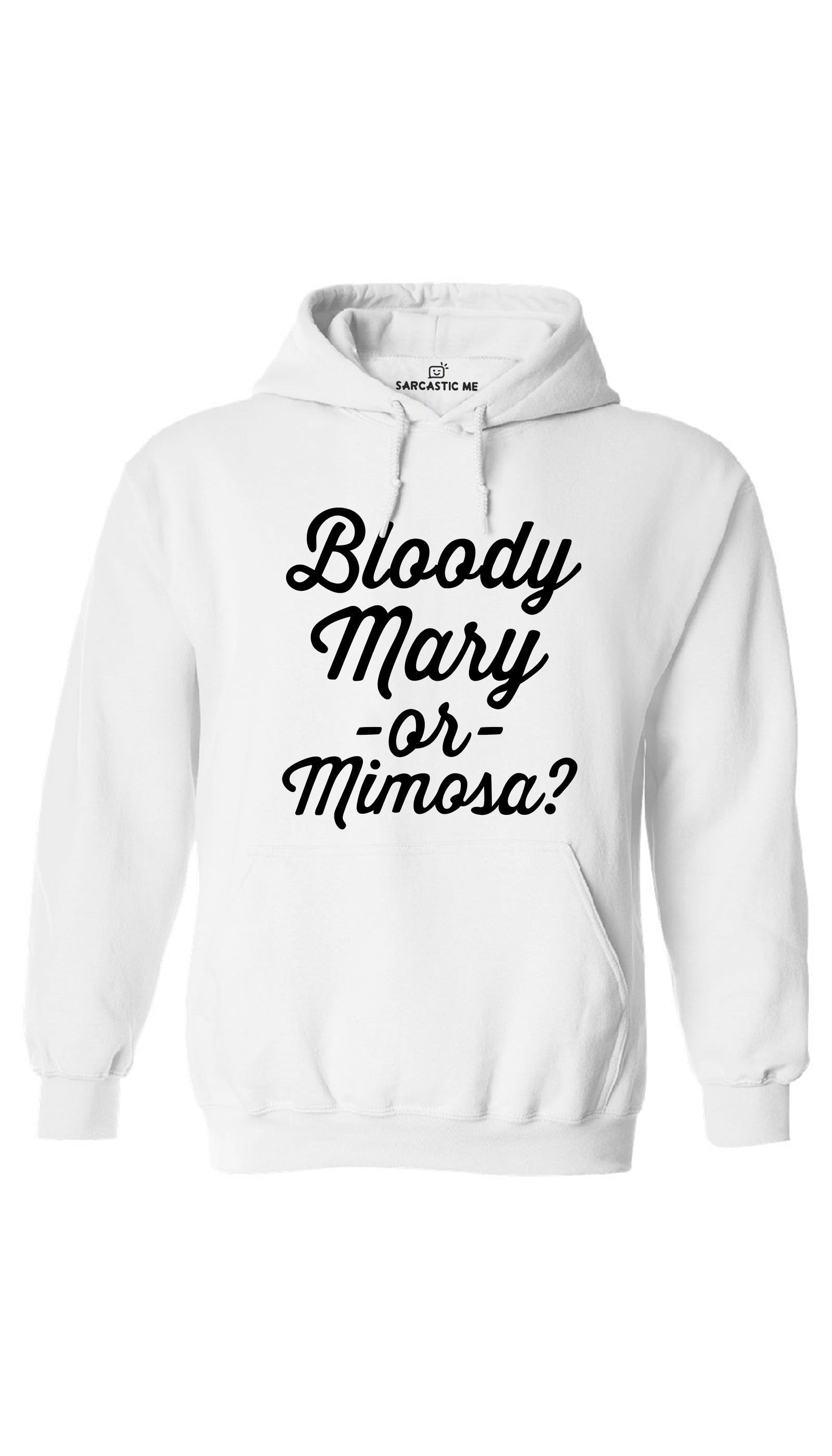 Bloody Mary Or Mimosa White Hoodie | Sarcastic ME