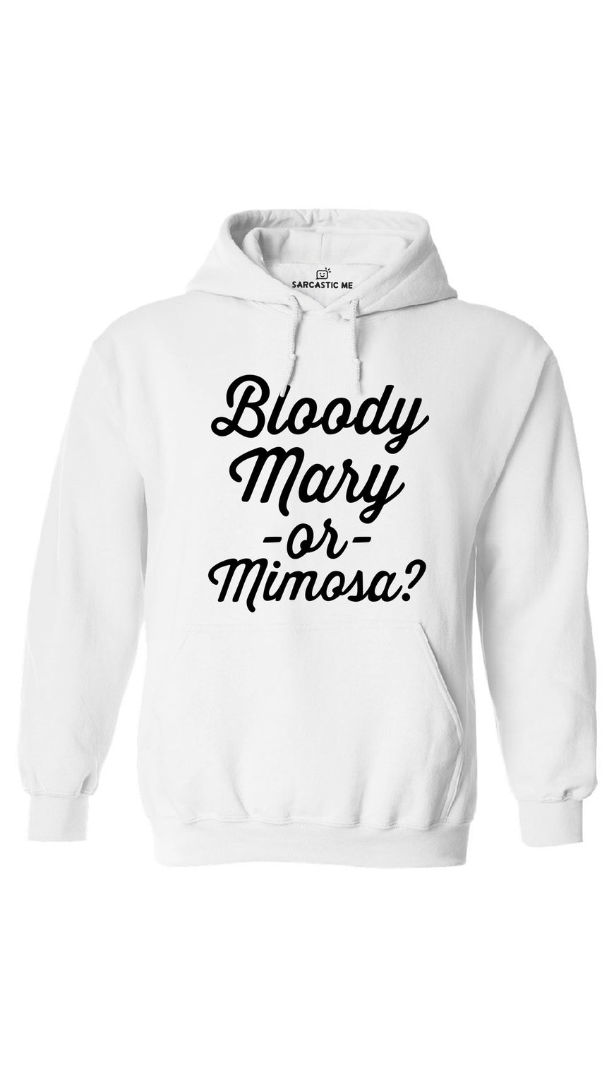 Bloody Mary Or Mimosa White Hoodie | Sarcastic ME