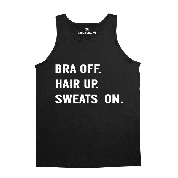 Bra Off. Hair Up. Sweats On Black Unisex Tank Top | Sarcastic Me
