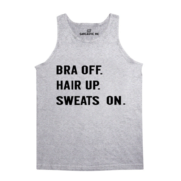 Bra Off. Hair Up. Sweats On Gray Unisex Tank Top | Sarcastic Me