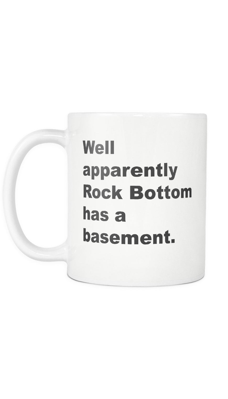 Well Apparently Rock Bottom Has A Basement Mug | Sarcastic Me