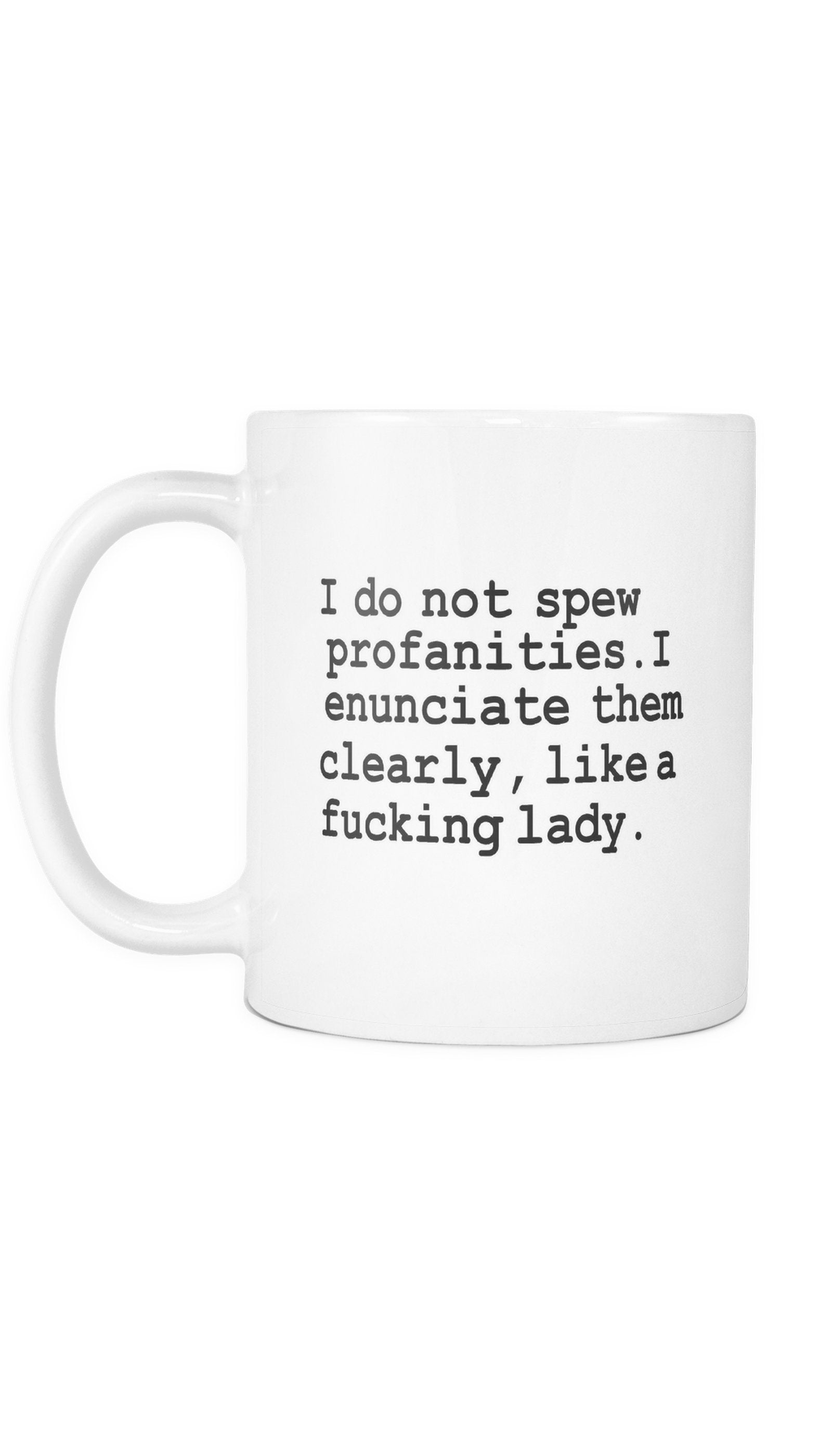 I Do Not Spew Profanities White Mug | Sarcastic Me