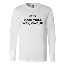 Keep Your Vibes Way Way Up Long Sleeve Shirt