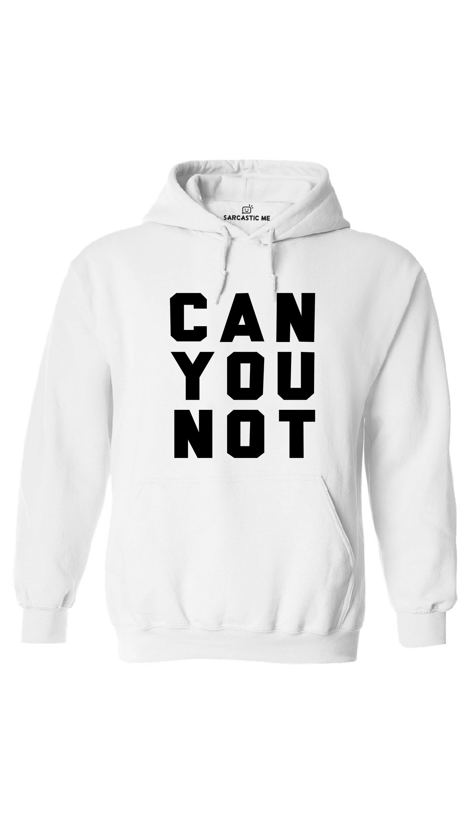 Can You Not White Hoodie | Sarcastic ME