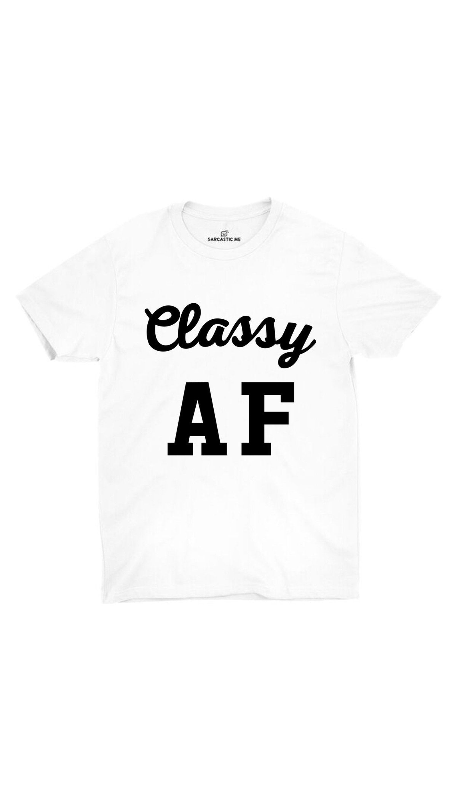 Classy AF White Unisex T-shirt | Sarcastic ME