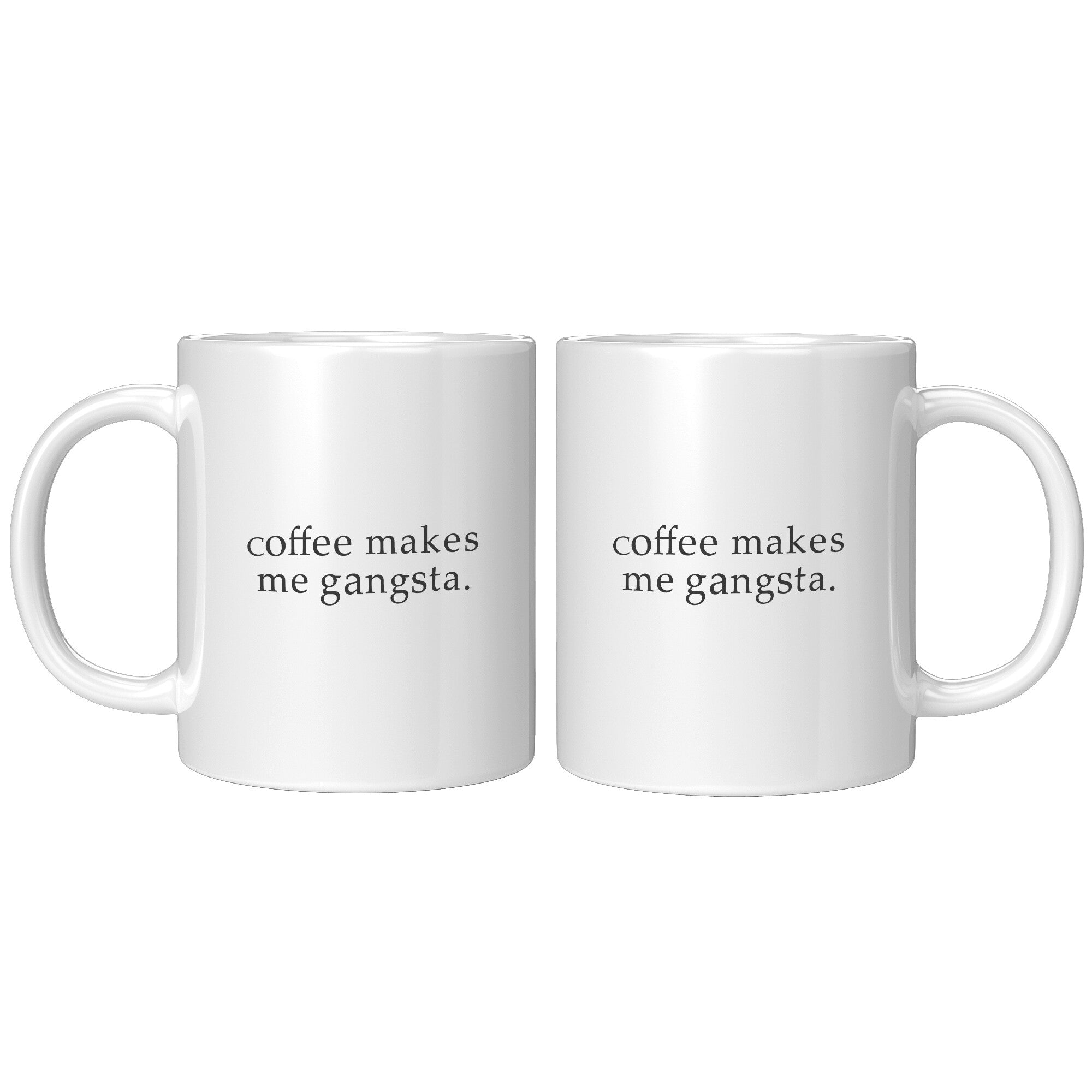 Coffee Makes Me Gangsta Funny Coffee Mug