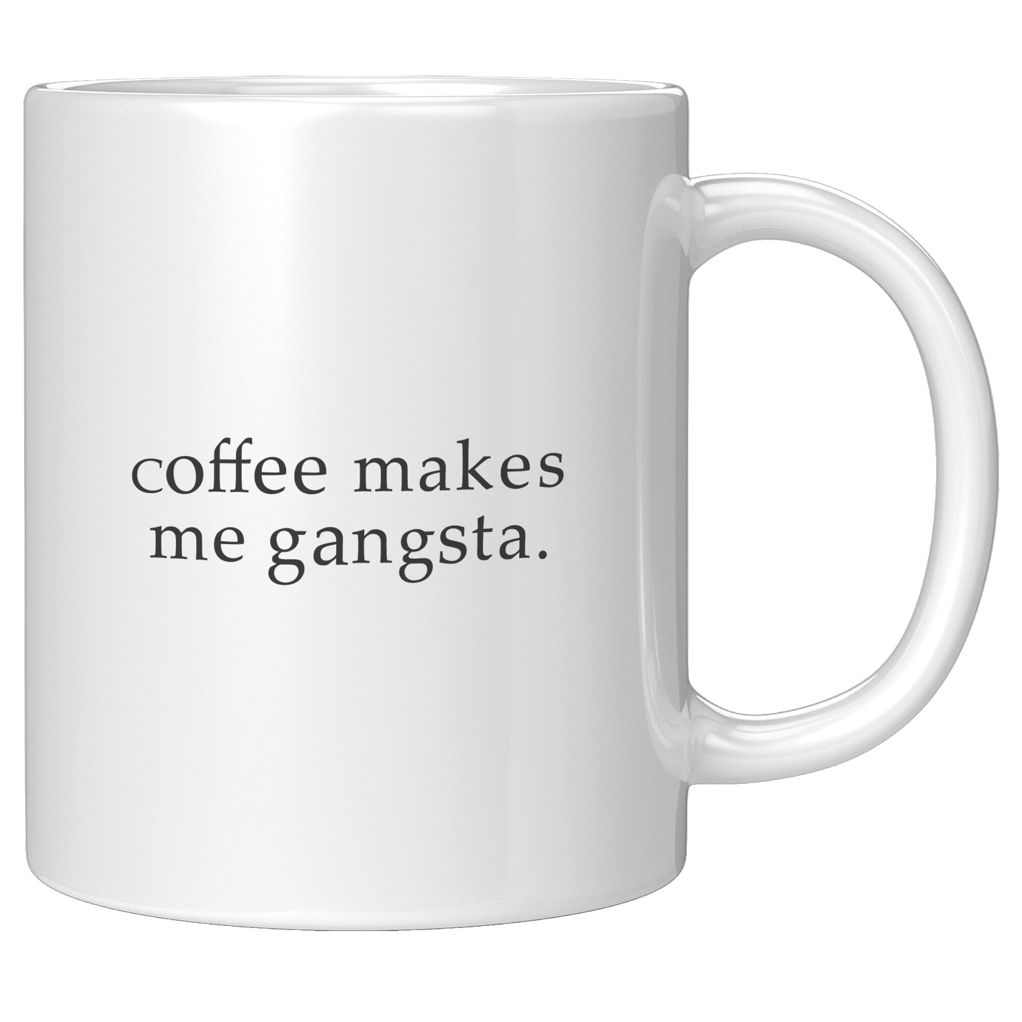 Coffee Makes Me Gangsta Funny Coffee Mug