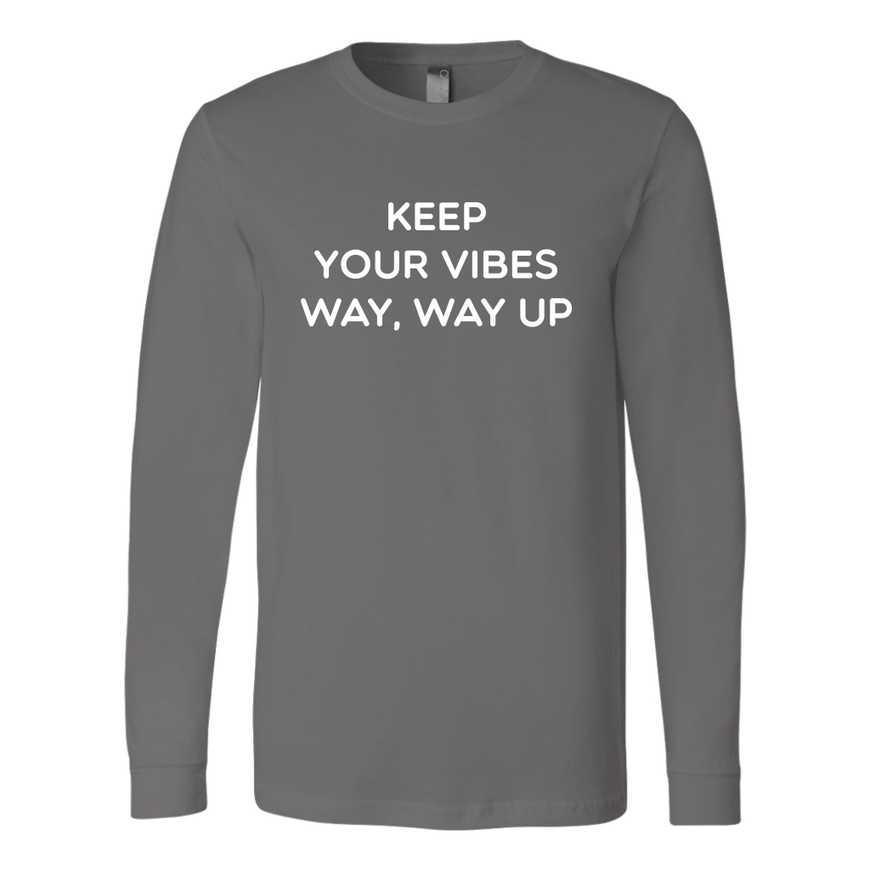 Keep Your Vibes Way Way Up Long Sleeve Shirt