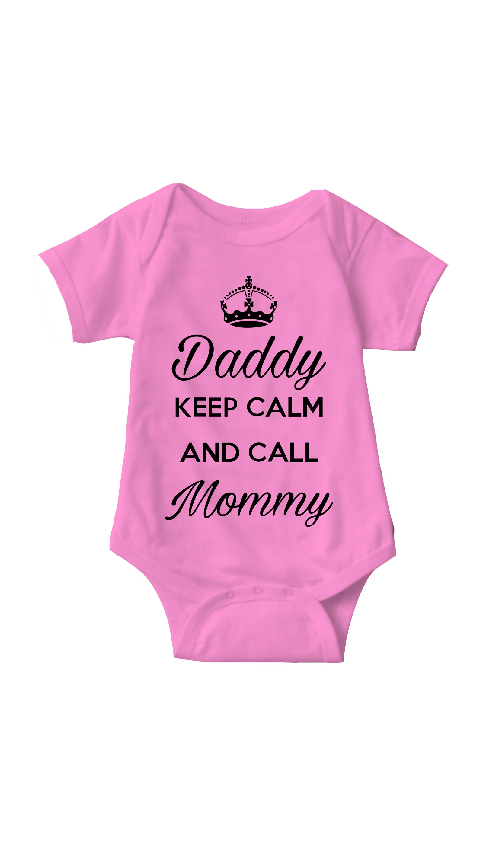 Daddy Keep Calm And Call Mommy Pink Infant Onesie | Sarcastic Me