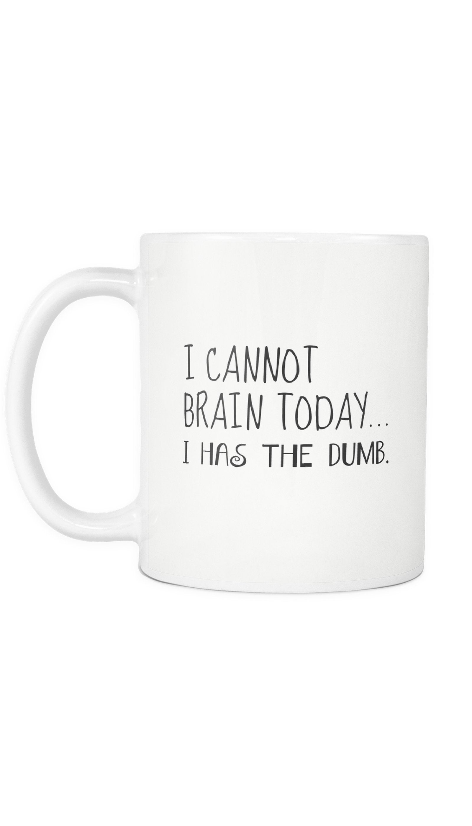I Cannot Brain Today White Mug | Sarcastic ME