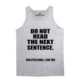 Do Not Read The Next Sentence Gray Unisex Tank Top | Sarcastic Me