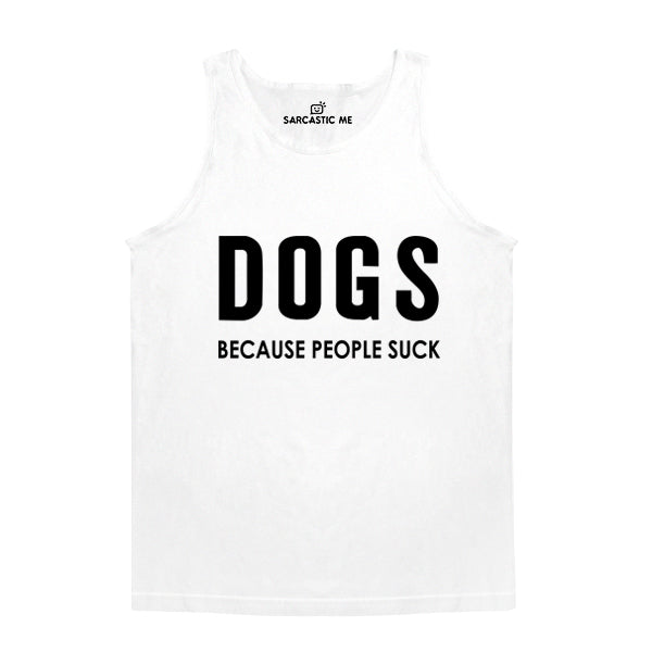 Dogs Because People Suck White Unisex Tank Top | Sarcastic Me