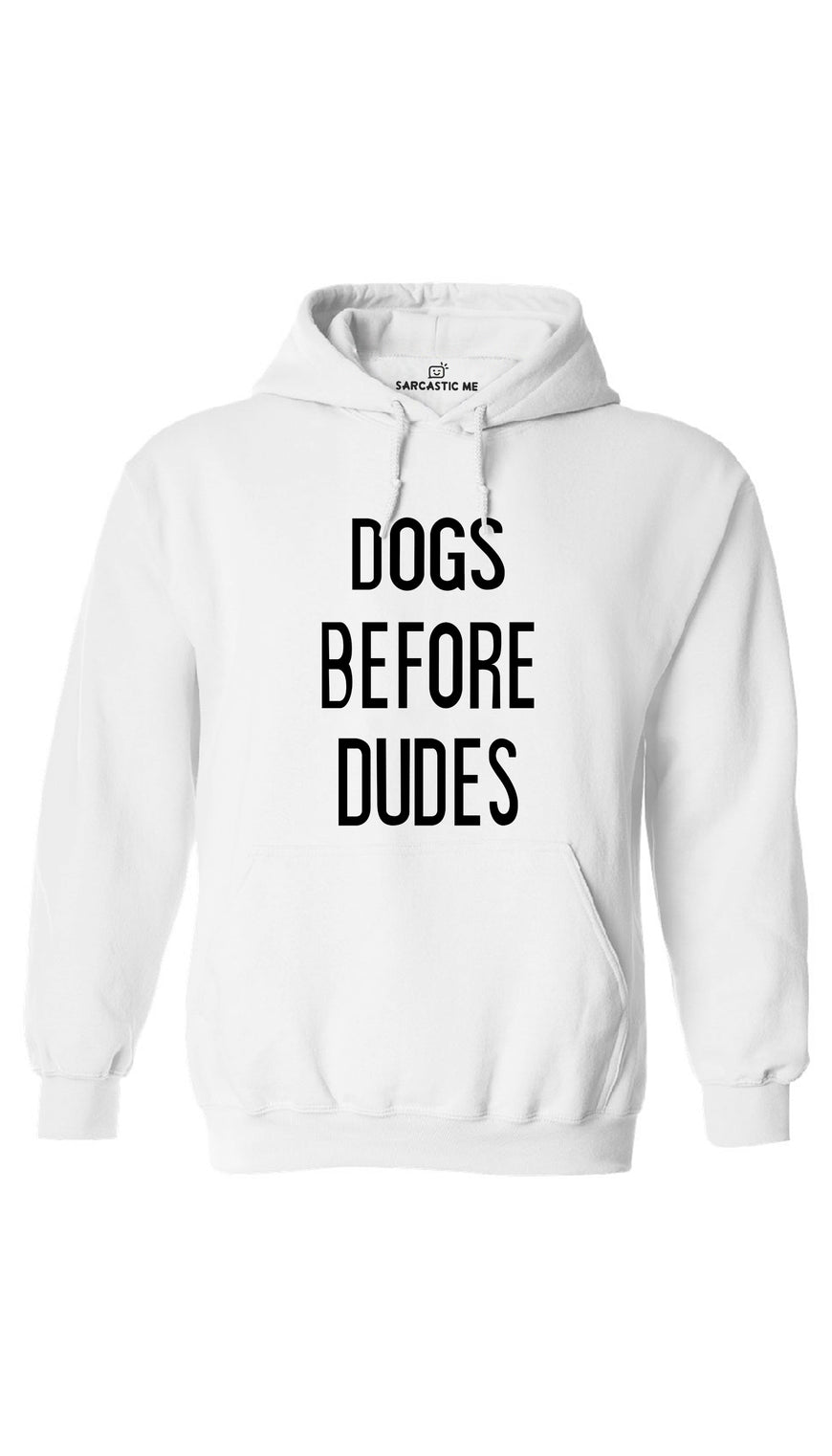 Dogs Before Dudes White Hoodie | Sarcastic ME
