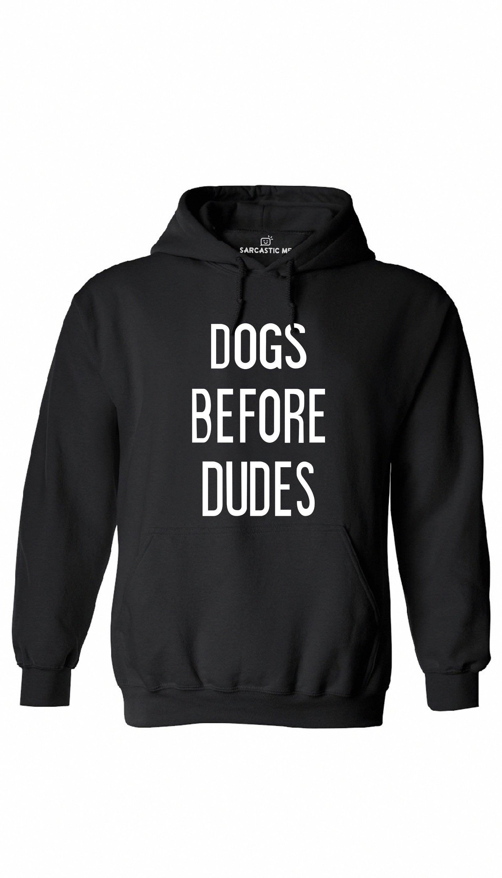 Dogs Before Dudes Black Hoodie | Sarcastic ME