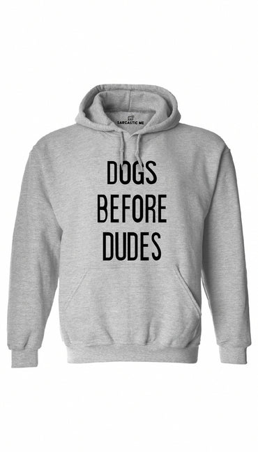 Dogs Before Dudes Gray Hoodie | Sarcastic ME