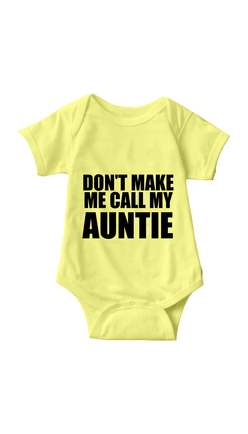 Don't Make Me Call My Auntie Yellow Infant Onesie | Sarcastic ME