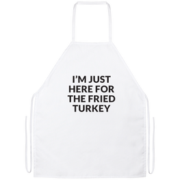 Just Here For The Fried Turkey Apron