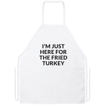 Just Here For The Fried Turkey Apron
