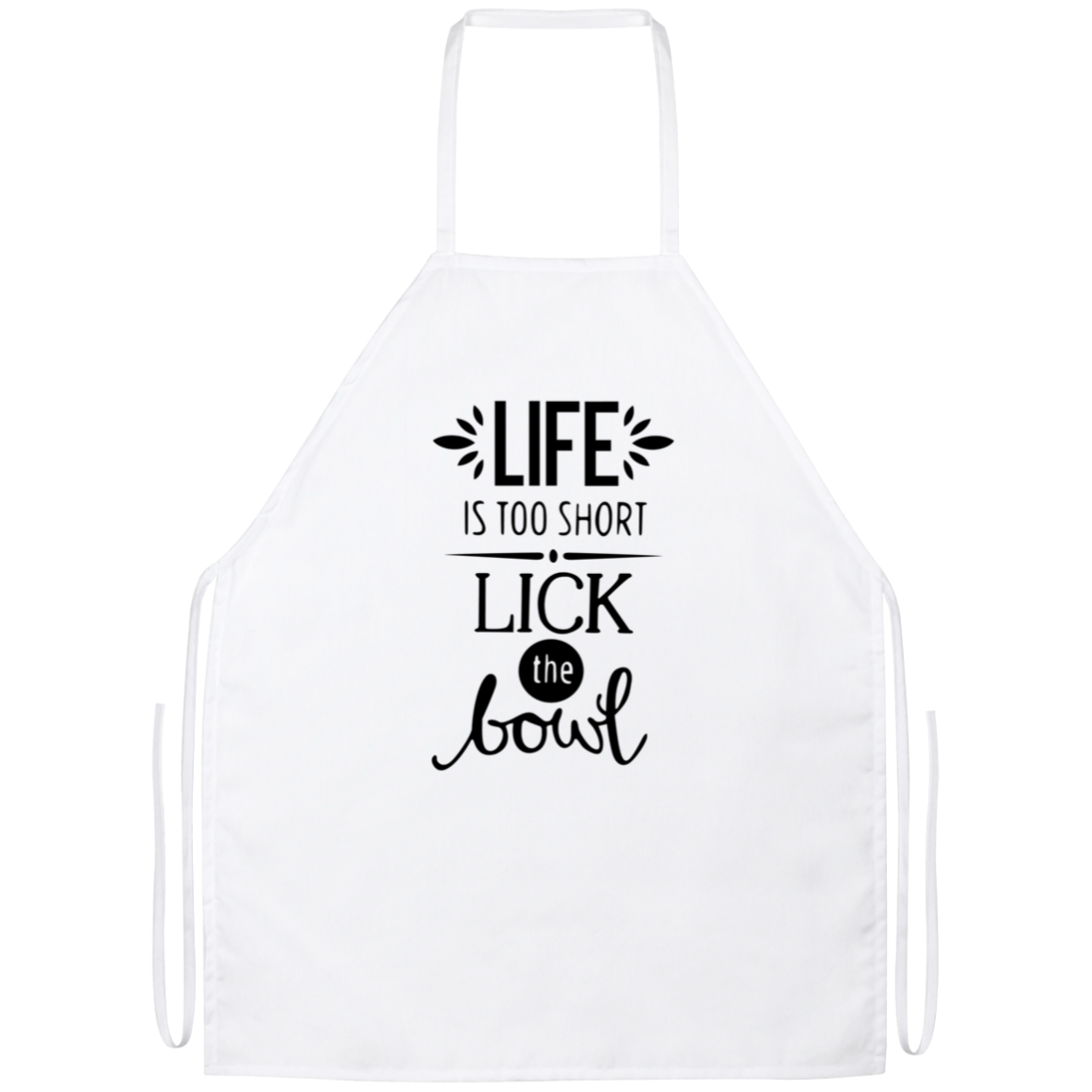 Life Is Too Short Lick The Bowl Funny Kitchen Apron | Sarcastic Me
