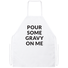 Pour Some Gravy On Me Apron