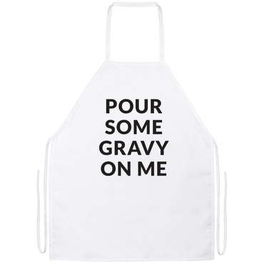 Pour Some Gravy On Me Apron