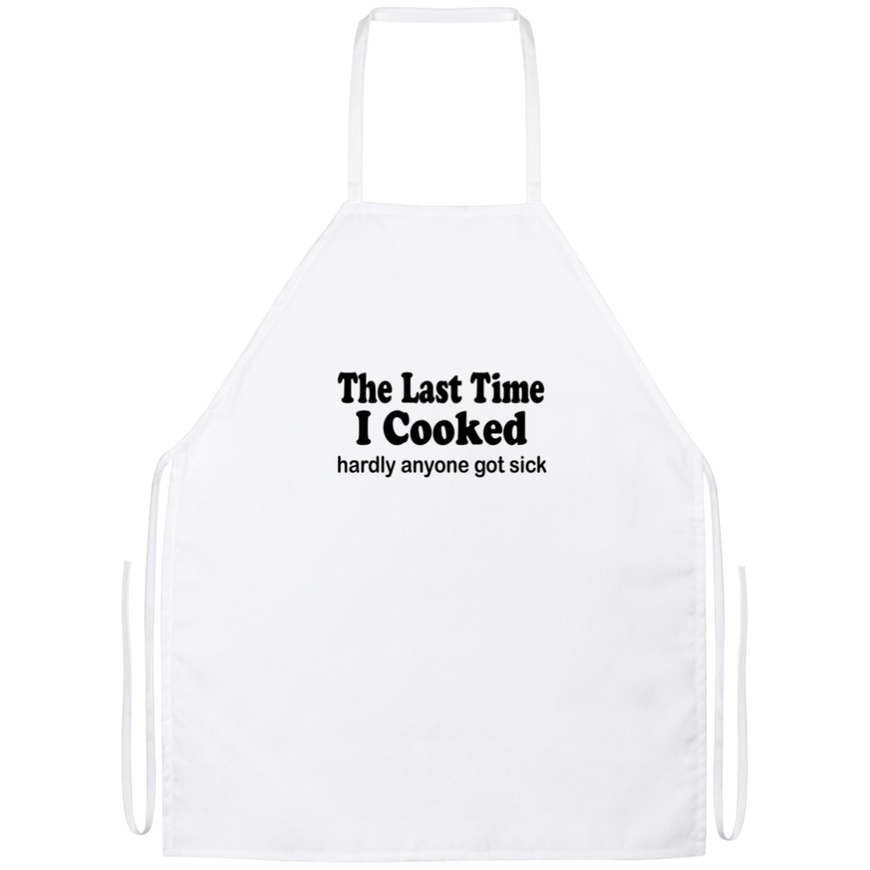 The Last Time I Cooked Funny Kitchen Apron | Sarcastic Me