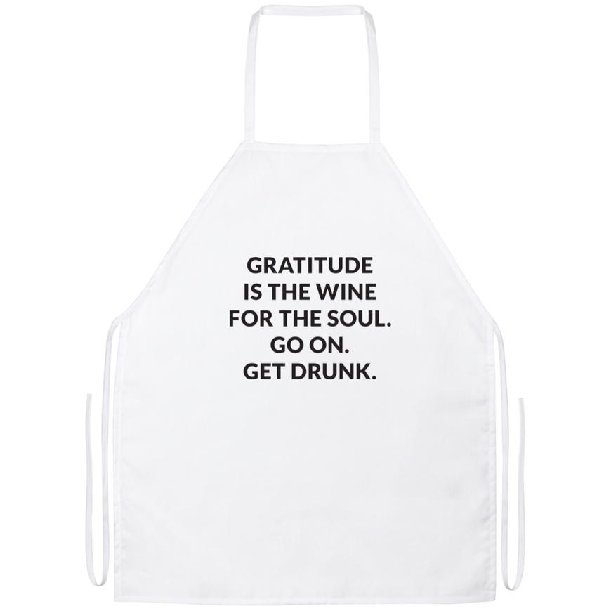 Gratitude Is The Wine For The Soul Apron