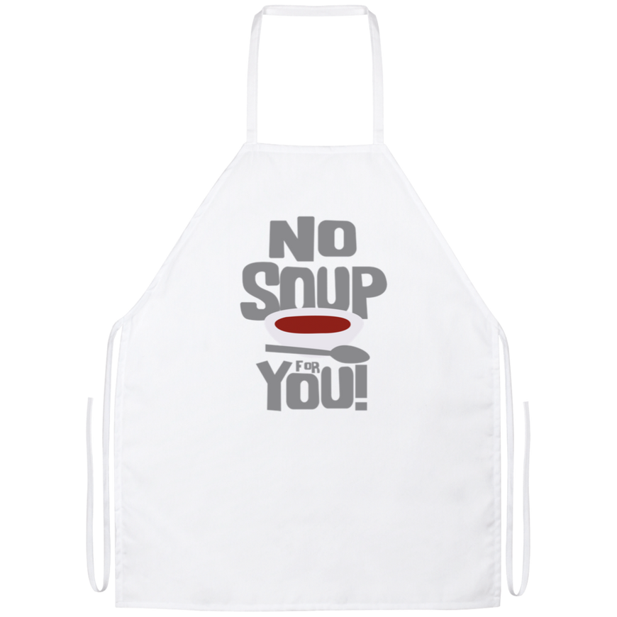 No Soup For You Funny Kitchen Apron | Sarcastic Me