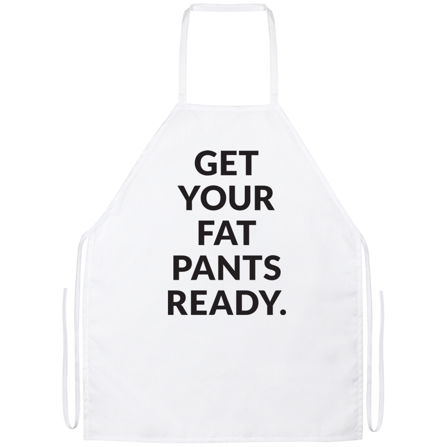 Get Your Fat Pants Ready Apron