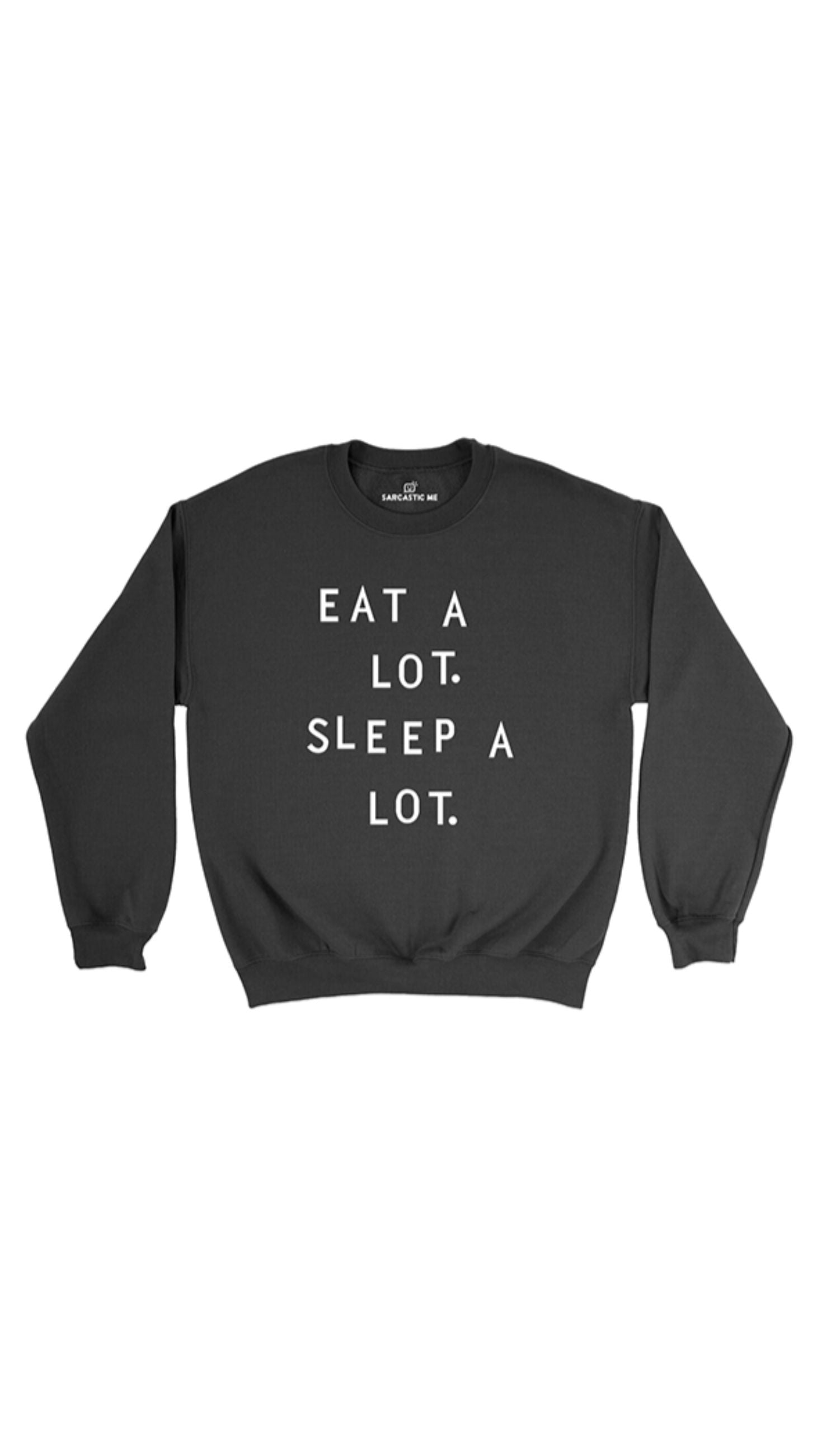 Eat A Lot Sleep A Lot Black Unisex Pullover Sweatshirt | Sarcastic Me
