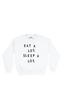 Eat A Lot Sleep A Lot Sweatshirt