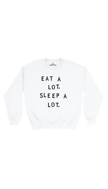 Eat A Lot Sleep A Lot White Unisex Pullover Sweatshirt | Sarcastic Me