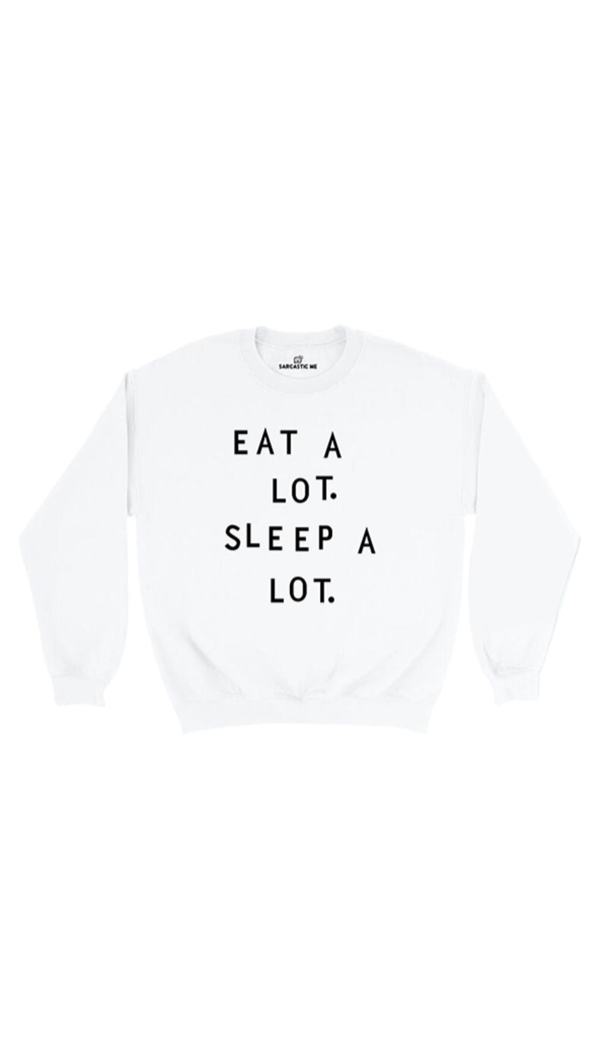 Eat A Lot Sleep A Lot White Unisex Pullover Sweatshirt | Sarcastic Me