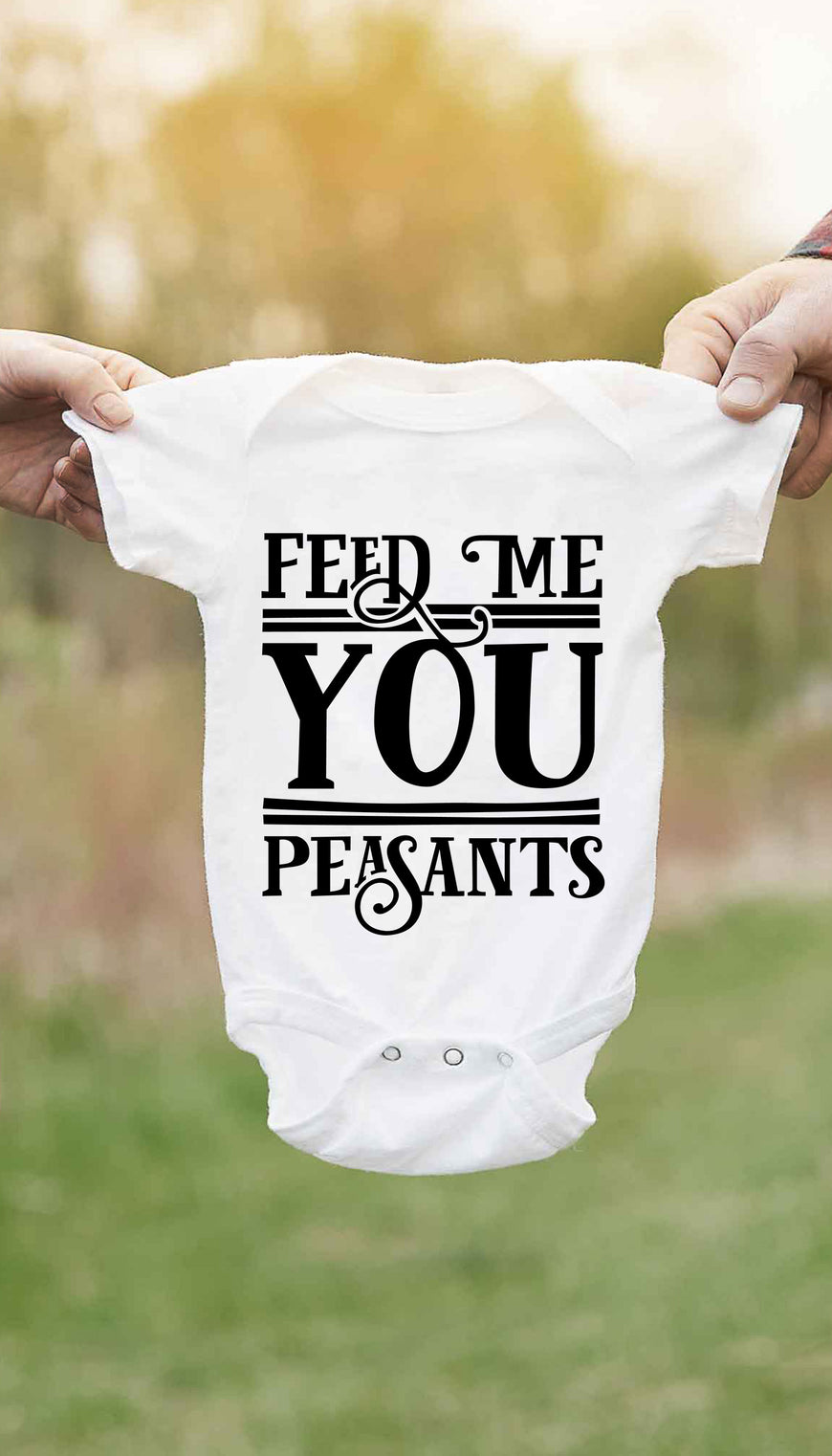 Feed Me You Peasants Funny Baby Infant Onesie | Sarcastic ME