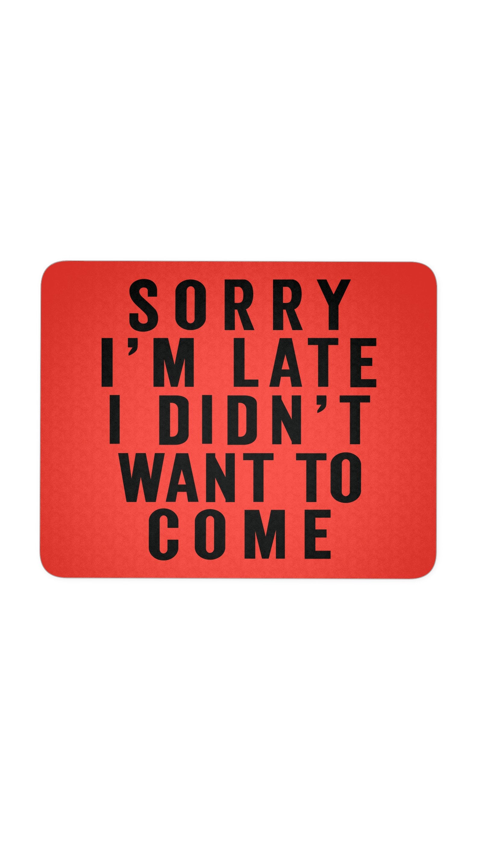 Sorry I'm Late Red Mouse Pad | Sarcastic ME