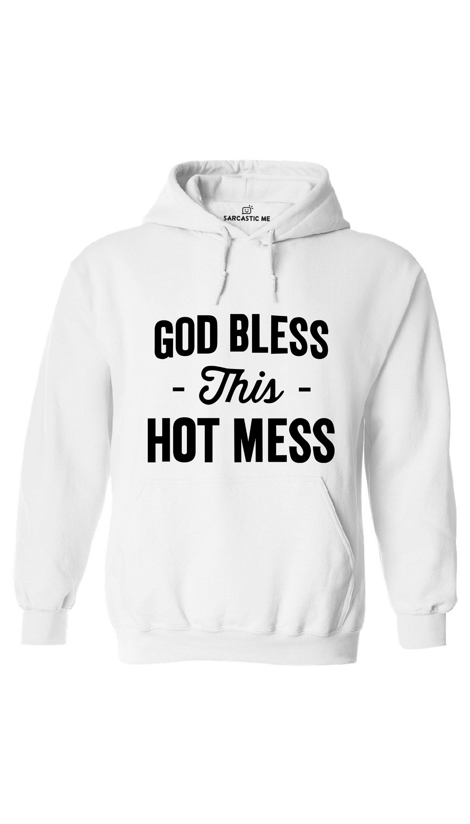 God Bless This Hot Mess White Hoodie | Sarcastic ME