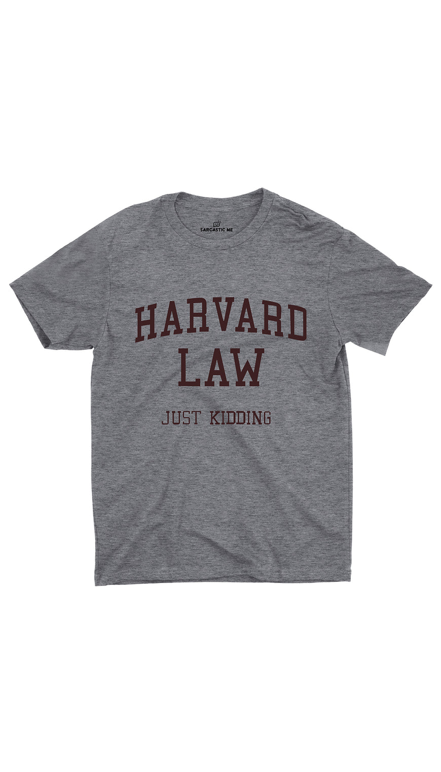 Harvard Law Just Kidding Gray Unisex T-shirt | Sarcastic ME
