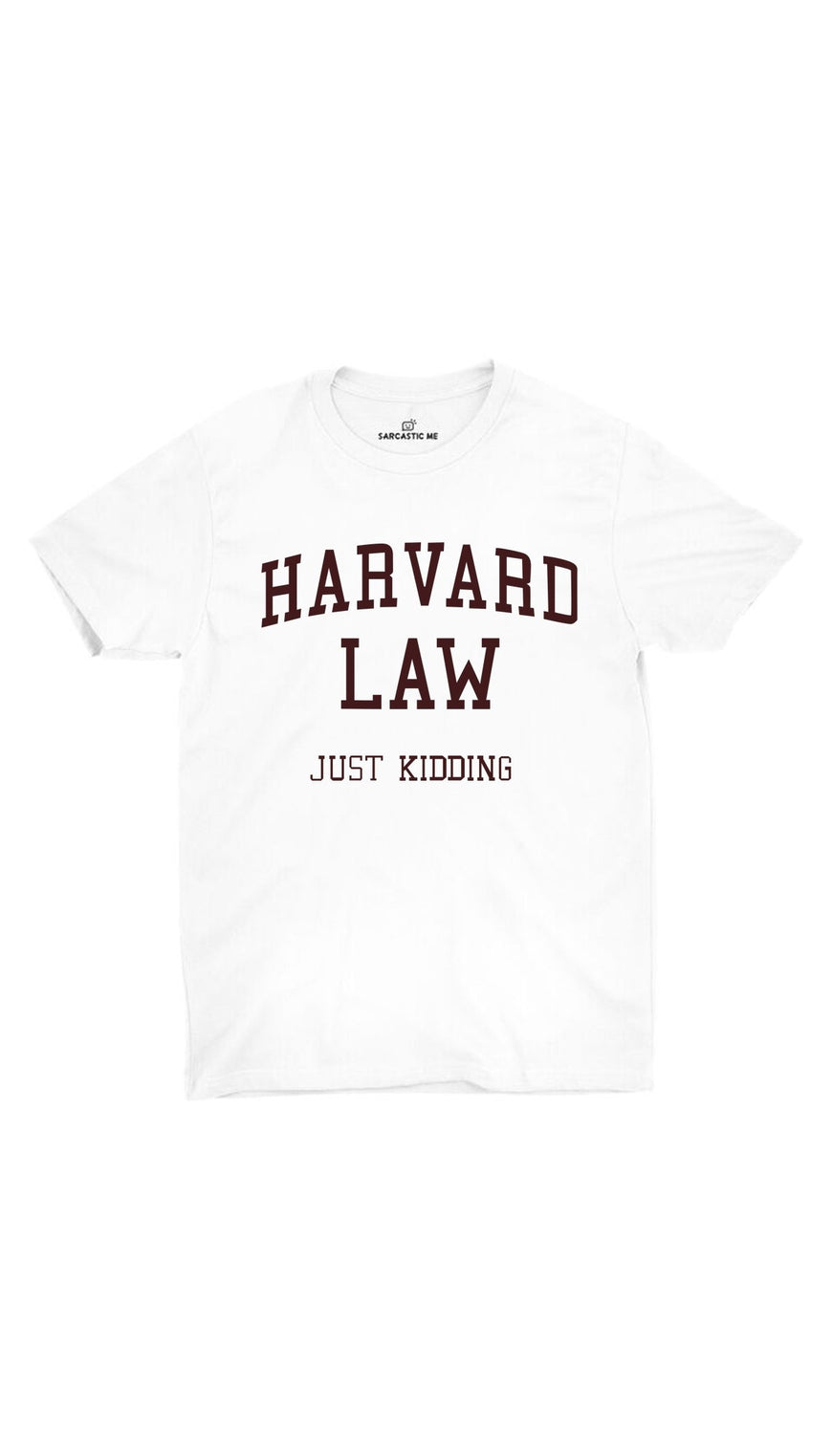 Harvard Law Just Kidding White Unisex T-shirt | Sarcastic ME