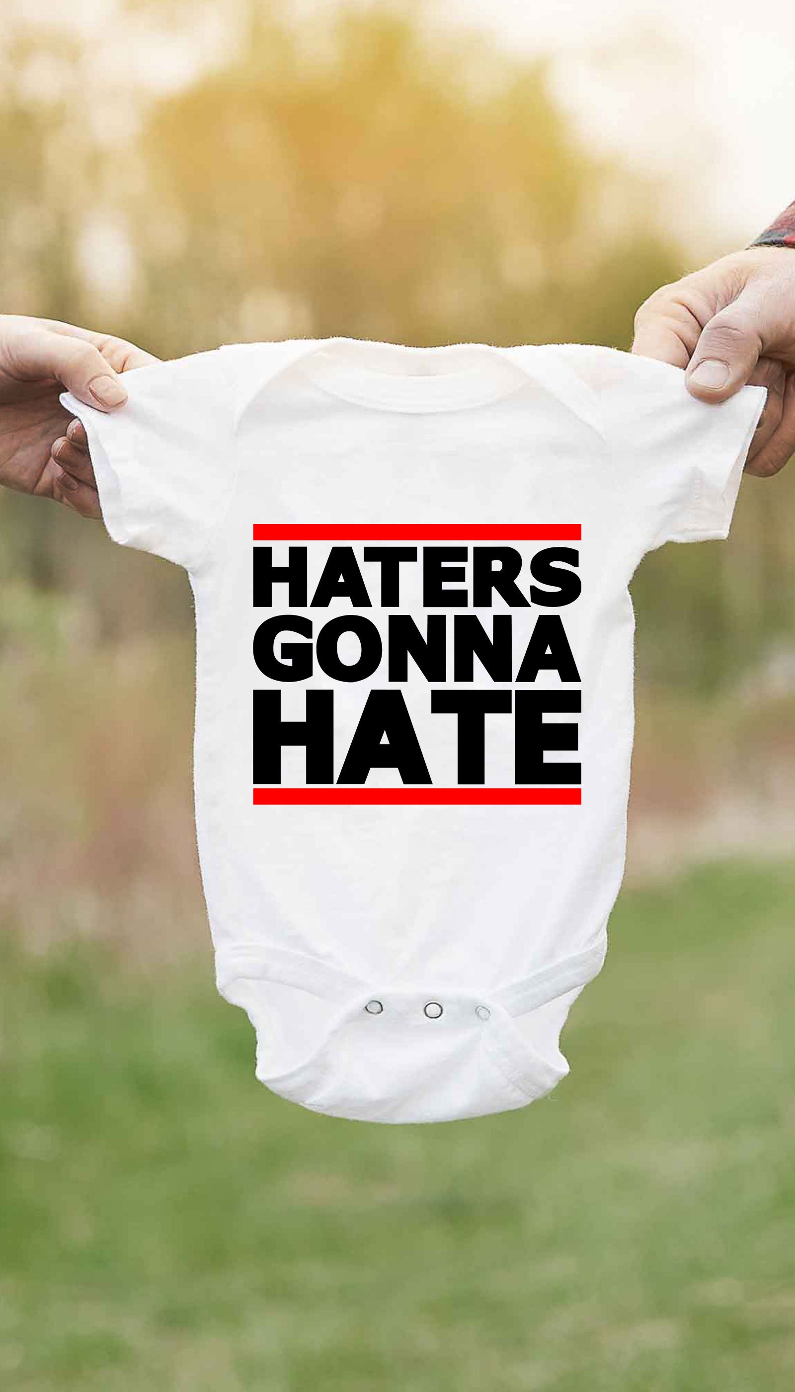 Haters Gonna Hate Cute & Funny Baby Infant Onesie