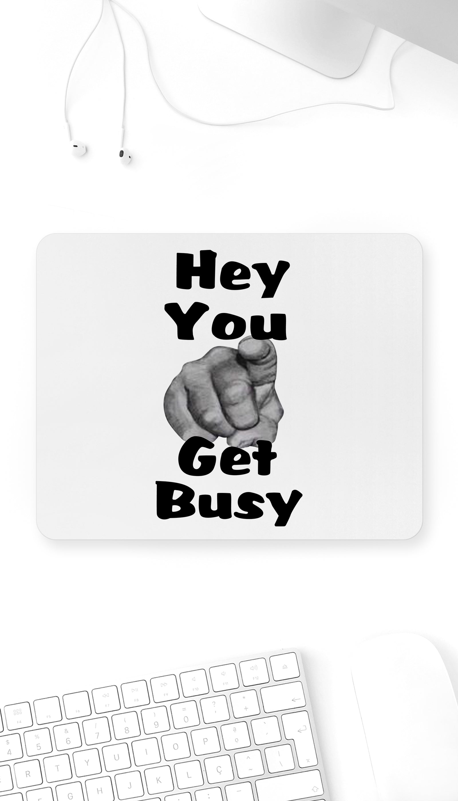 Hey You Get Busy Funny Office Mouse Pad
