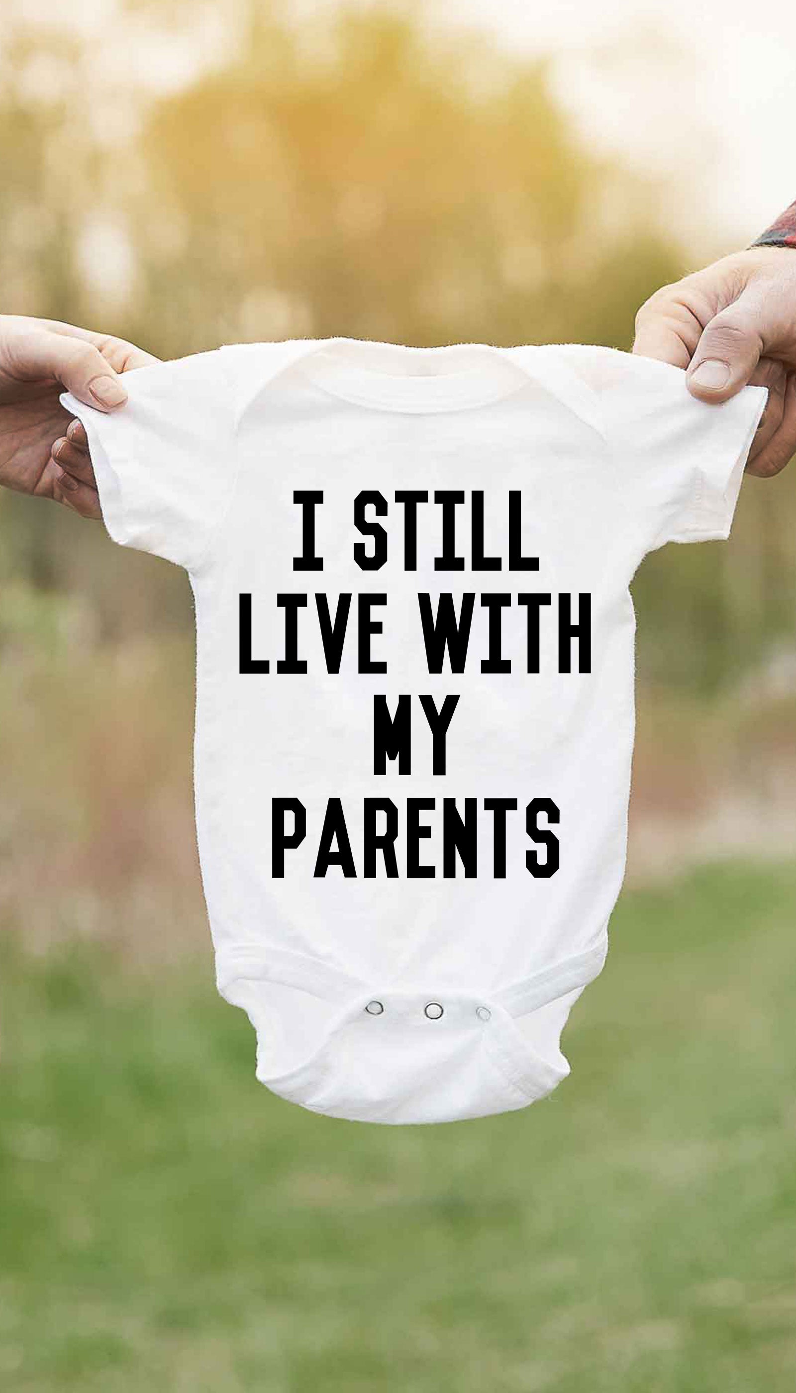 I Still Live With My Parents Cute & Funny Baby Infant Onesie | Sarcastic ME