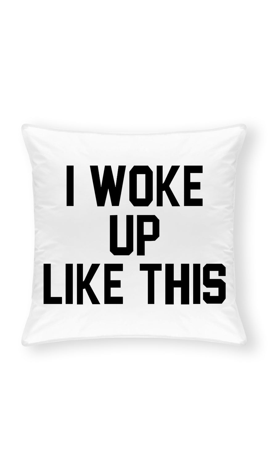 I Woke Up Like This Throw Pillow | Sarcastic ME