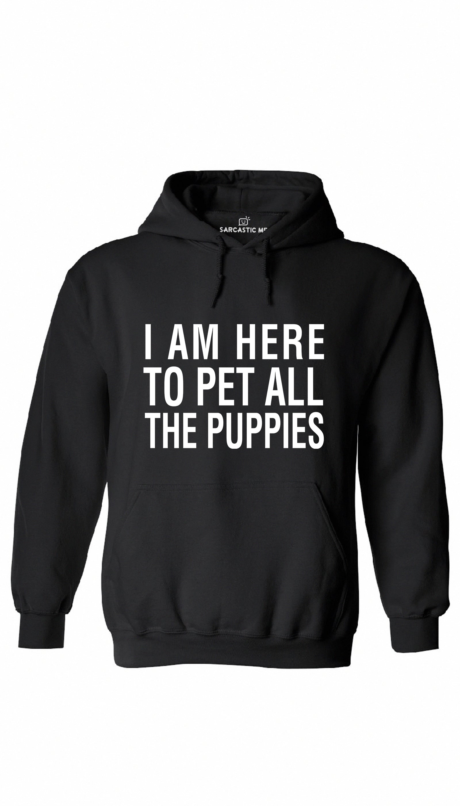 I Am Here To Pet All The Puppies Black Hoodie | Sarcastic ME